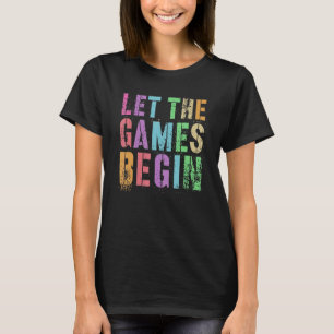 Let The Games Begin School Field Day I'm Just Here T-Shirt