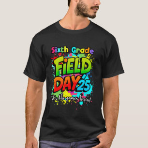 Let The Games Begin Sixth Grade Field Day 2025 Tea T-Shirt
