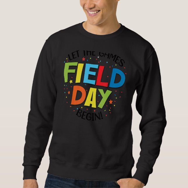 Let The Games Field Day Begin 1 Sweatshirt (Front)
