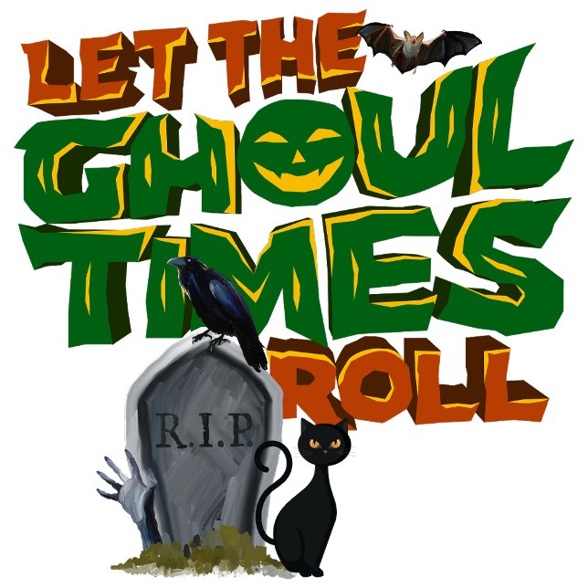Let the ghoul time roll. poster (Spectral figures dance in the haunted moonlight.)
