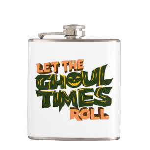 Let the ghoul times roll hip flask