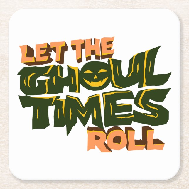 Let the ghoul times roll square paper coaster (Front)