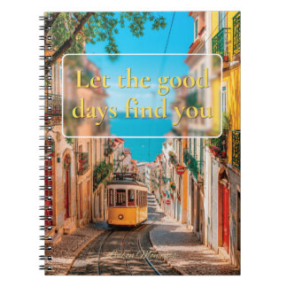 Let The Good Days Find You Lisbon Journal