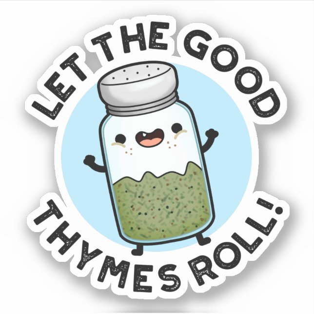 Let The Good Thymes Roll Funny Herb Pun  (Front)