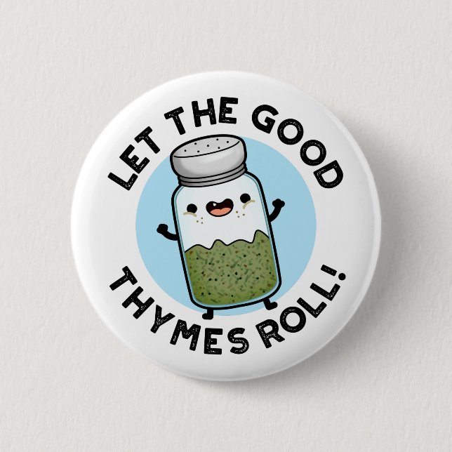 Let The Good Thymes Roll Funny Herb Pun  6 Cm Round Badge (Front)