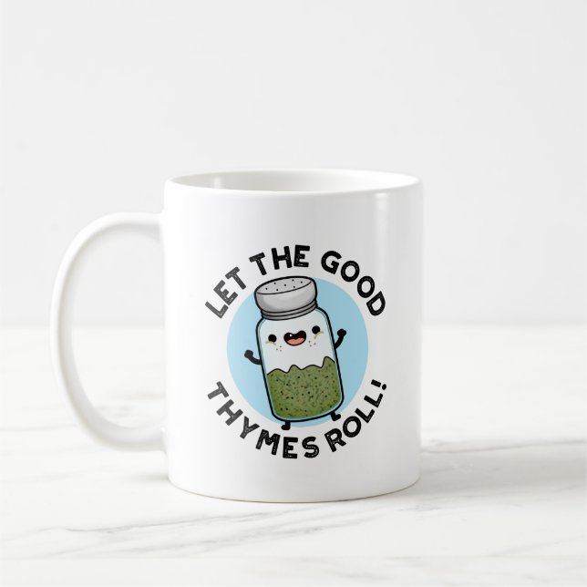 Let The Good Thymes Roll Funny Herb Pun  Coffee Mug (Left)