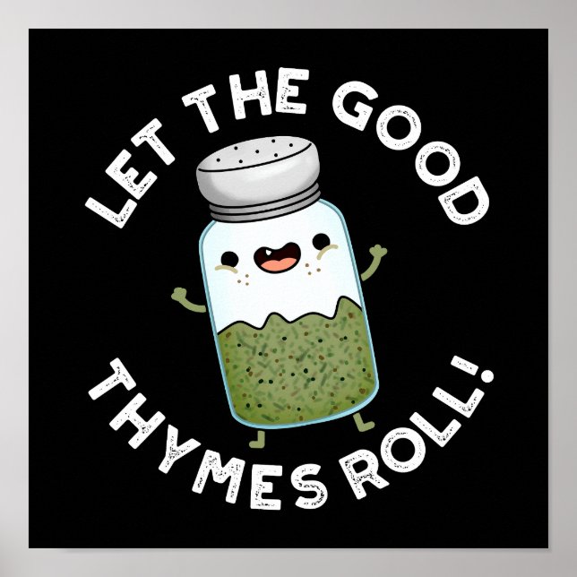 Let The Good Thymes Roll Funny Herb Pun Dark BG Poster (Front)