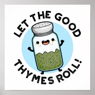Let The Good Thymes Roll Funny Herb Pun Poster