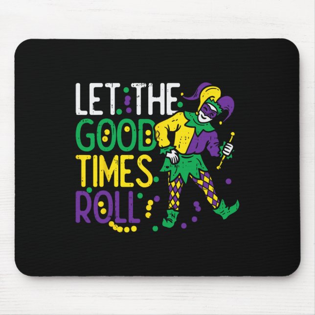 Let The Good Time Roll Jester Bead Funny Mardi Gra Mouse Pad (Front)