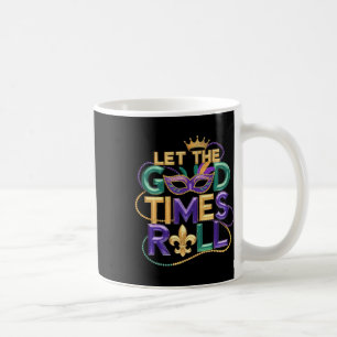 Let The Good Time Roll Mardi Gras Carnival Men Wom Coffee Mug