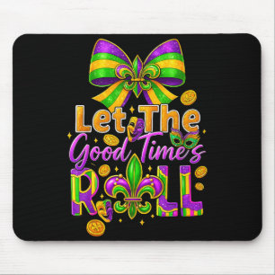 Let The Good Time Roll Mardi Gras Carnival Men Wom Mouse Pad