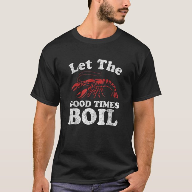 Let The Good Times Boil  Crawfish Boil Mardi Gras  T-Shirt (Front)