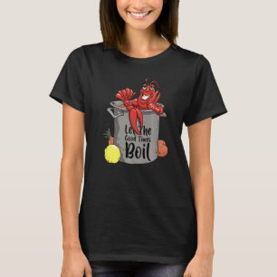 Let The Good Times Boil  Crawfish Boil Mardi Gras  T-Shirt