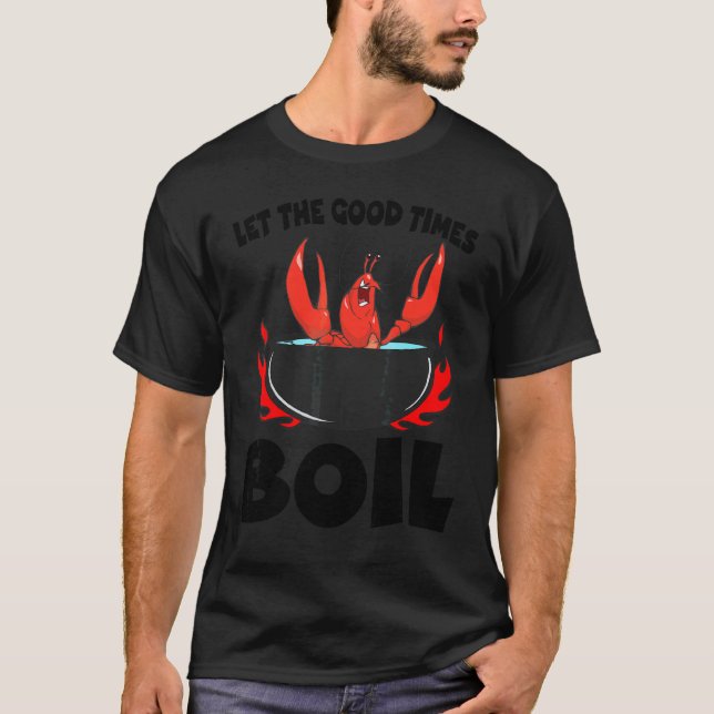 Let The Good Times Boil Crawfish Crayfish Cajun Fu T-Shirt (Front)