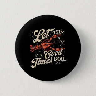 Let The Good Times Boil Funny Crawfish Boil Mardi 6 Cm Round Badge