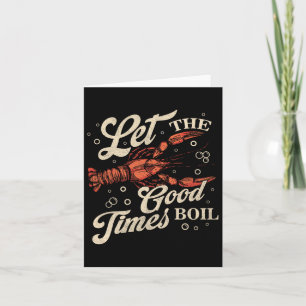 Let The Good Times Boil Funny Crawfish Boil Mardi  Card