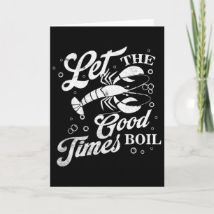 Let The Good Times Boil Funny Crawfish Boil Mardi Card