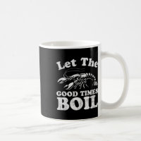 Let The Good Times Boil Funny Crawfish Boil Mardi 