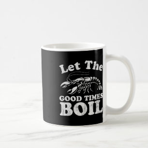 Let The Good Times Boil Funny Crawfish Boil Mardi  Coffee Mug