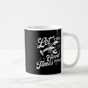 Let The Good Times Boil Funny Crawfish Boil Mardi  Coffee Mug