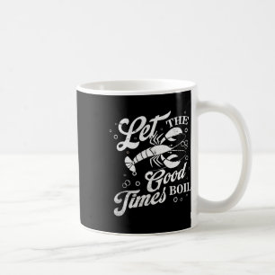 Let The Good Times Boil Funny Crawfish Boil Mardi Coffee Mug