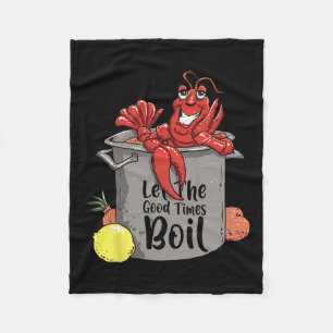 Let The Good Times Boil Funny Crawfish Boil Mardi Fleece Blanket