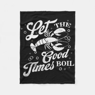 Let The Good Times Boil Funny Crawfish Boil Mardi  Fleece Blanket
