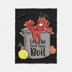Let The Good Times Boil Funny Crawfish Boil Mardi Fleece Blanket