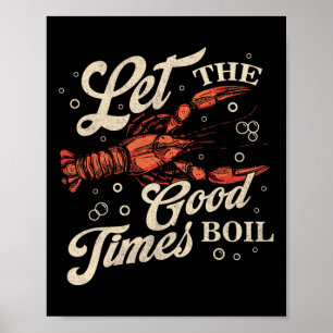 Let The Good Times Boil Funny Crawfish Boil Mardi  Poster