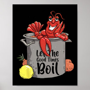 Let The Good Times Boil Funny Crawfish Boil Mardi Poster