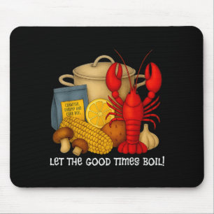 Let the good times boil funny crawfish mouse pad
