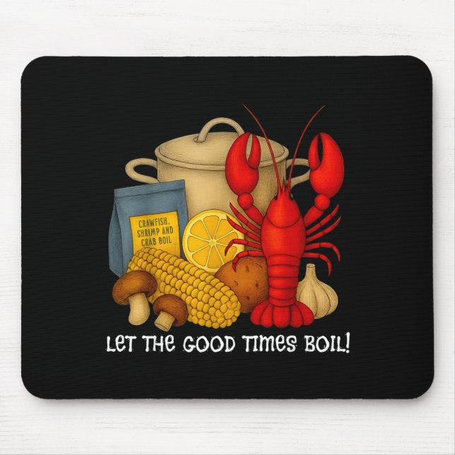 Let the good times boil funny crawfish  mouse pad (Front)