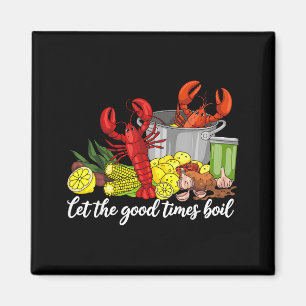 Let The Good Times Boil Funny Crawfish Season Loui Magnet