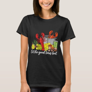 Let The Good Times Boil Funny Crawfish Season Loui T-Shirt
