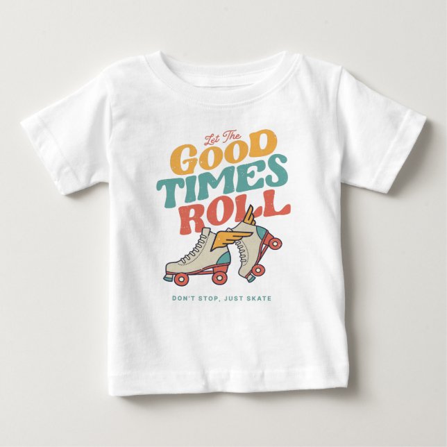 LET THE GOOD TIMES ROLL 80s RETRO ROLLER SKATE Baby T-Shirt (Front)