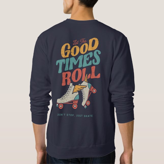 LET THE GOOD TIMES ROLL 80s RETRO ROLLER SKATE Sweatshirt (Back)