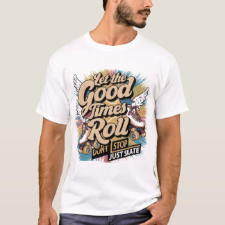 LET THE GOOD TIMES ROLL 80s RETRO ROLLER SKATE T-Shirt
