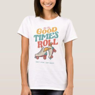 LET THE GOOD TIMES ROLL 80s RETRO ROLLER SKATE T-Shirt