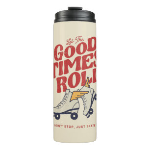 LET THE GOOD TIMES ROLL 80s RETRO ROLLER SKATE Thermal Tumbler