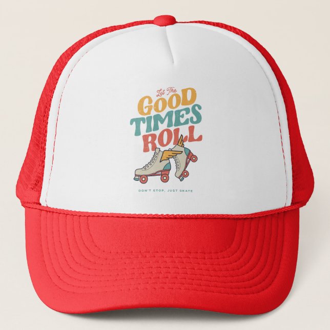 LET THE GOOD TIMES ROLL 80s RETRO ROLLER SKATE Trucker Hat (Front)