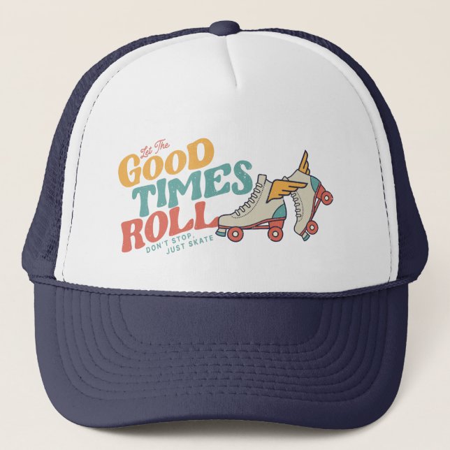 LET THE GOOD TIMES ROLL 80s RETRO ROLLER SKATE Trucker Hat (Front)