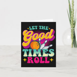 Let The Good Times Roll - Bowling Bowler  Card