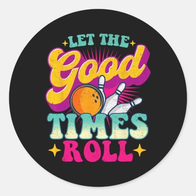 Let The Good Times Roll - Bowling Bowler  Classic Round Sticker (Front)