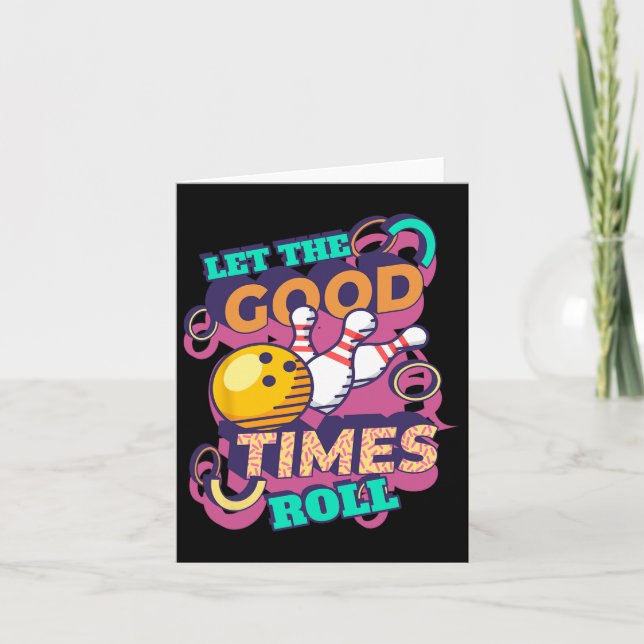 Let The Good Times Roll Bowling Shirts Funny Bowli Card (Front)