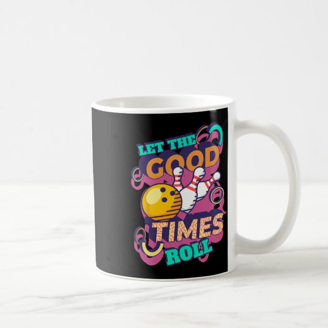 Let The Good Times Roll Bowling Shirts Funny Bowli Coffee Mug (Right)