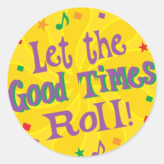 Let the Good Times Roll Classic Round Sticker (Front)