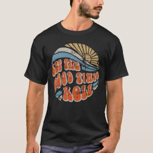 Let The Good Times Roll Hippie Retro Vintage Summe T-Shirt