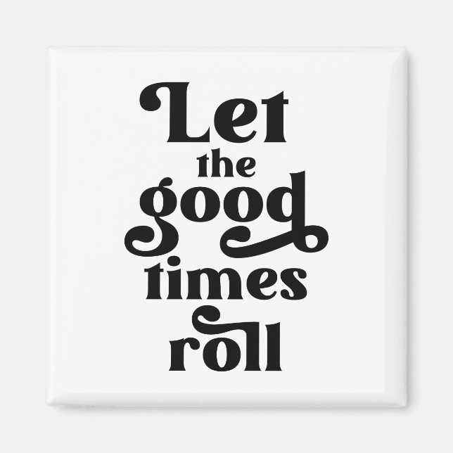 Let The Good Times Roll  Magnet (Front)