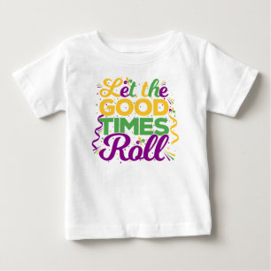 Let the Good Times Roll, Mardi Gras Baby T-Shirt