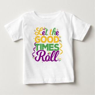 Let the Good Times Roll, Mardi Gras Baby T-Shirt